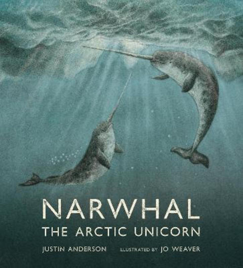 Narwhal: The Arctic Unicorn by Justin Anderson - 9781406396065