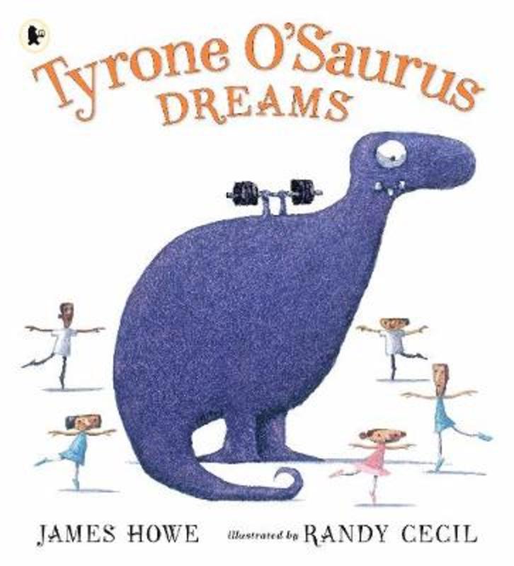 Tyrone O'Saurus Dreams by James Howe - 9781406396683