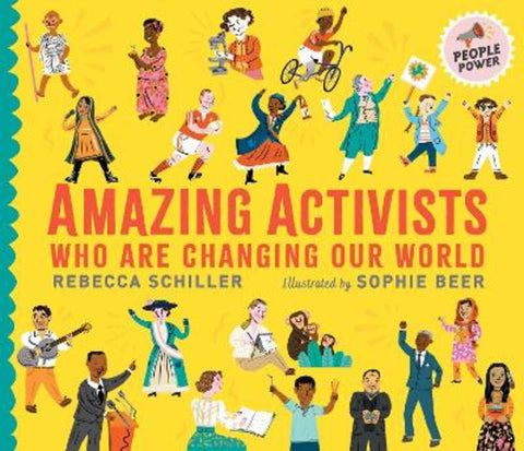 Amazing Activists Who Are Changing Our World by Rebecca Schiller - 9781406397024