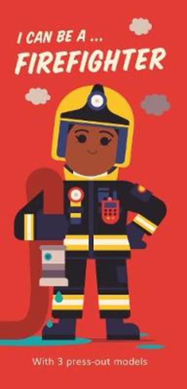 I Can Be A ... Firefighter by Spencer Wilson - 9781406397901