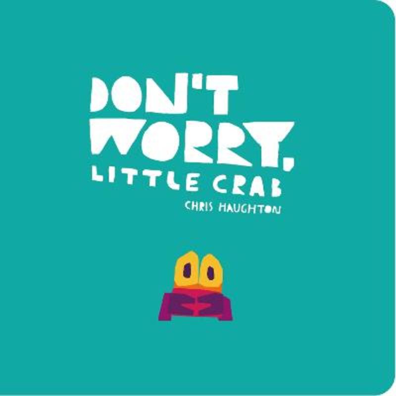 Don't Worry, Little Crab by Chris Haughton - 9781406399042