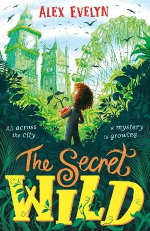 The Secret Wild by Alex Evelyn - 9781406399394