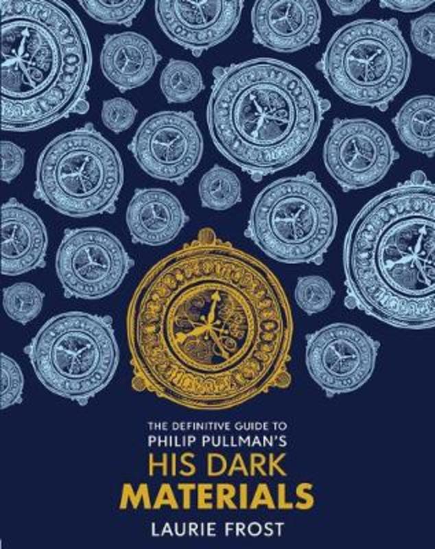 The Definitive Guide to Philip Pullman's His Dark Materials: The Original Trilogy by John Lawrence - 9781407197487