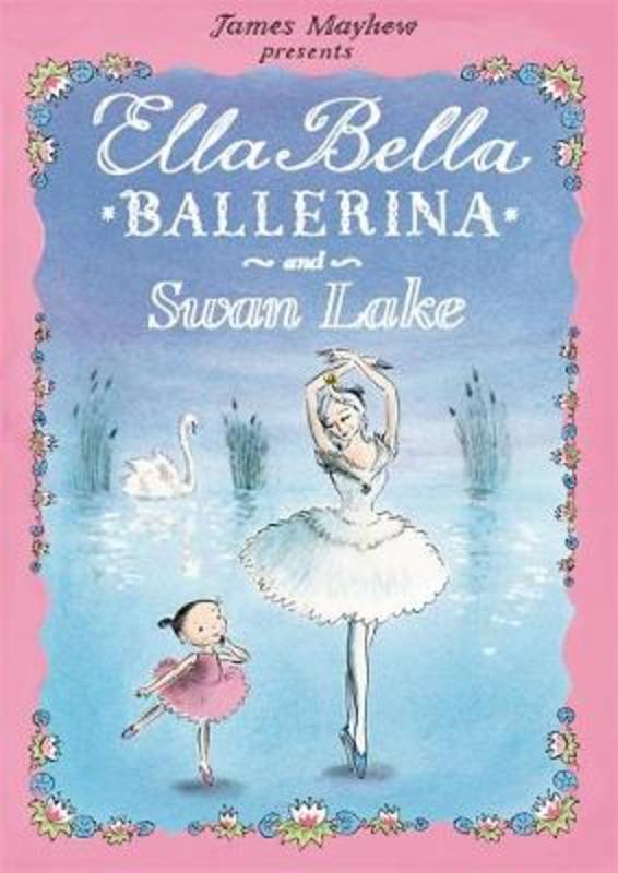 Ella Bella Ballerina and Swan Lake by James Mayhew - 9781408300770