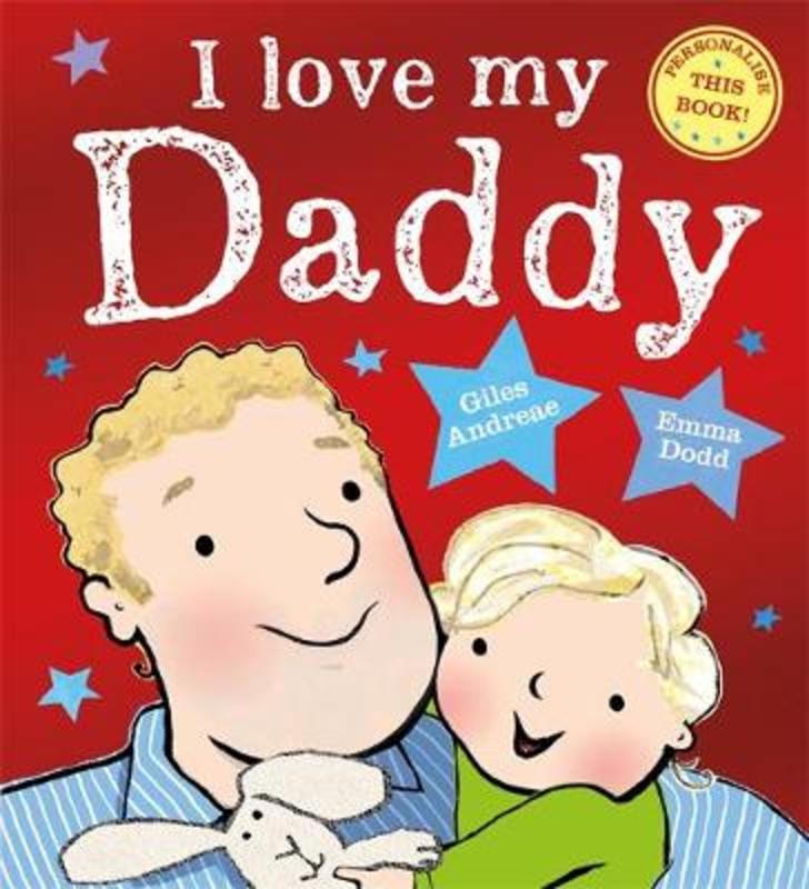 I Love My Daddy by Giles Andreae - 9781408362488