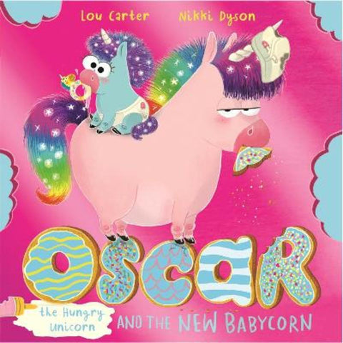 Oscar the Hungry Unicorn and the New Babycorn by Lou Carter - 9781408365137
