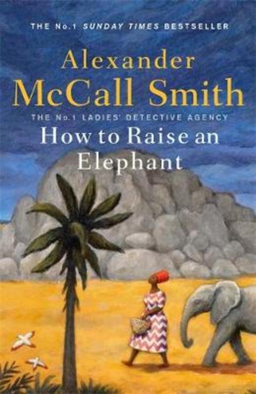 How to Raise an Elephant by Alexander McCall Smith - 9781408712818