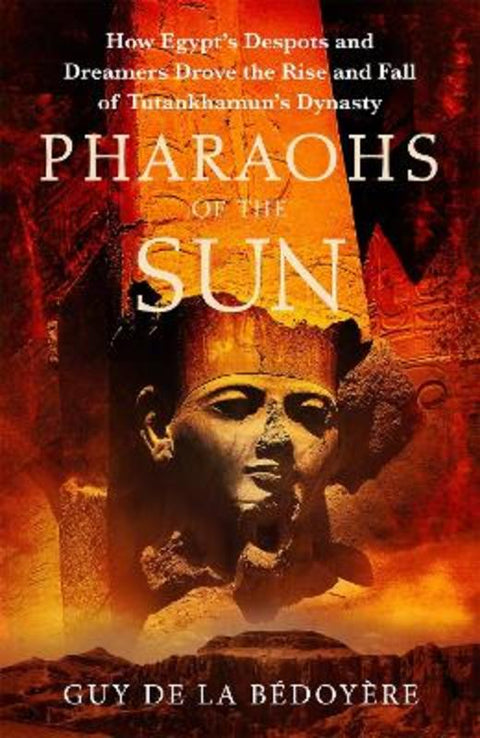 Pharaohs of the Sun by Guy de la Bedoyere - 9781408714249