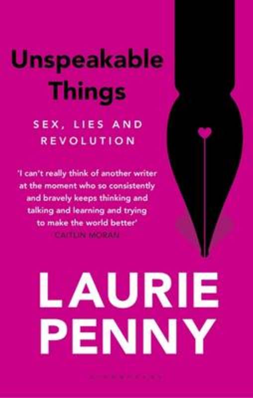 Unspeakable Things by Laurie Penny - 9781408857694