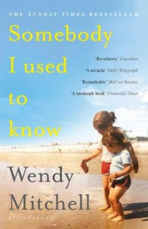 Somebody I Used to Know by Wendy Mitchell - 9781408893333