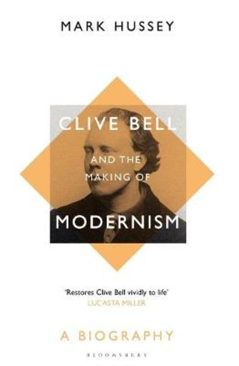 Clive Bell and the Making of Modernism by Professor Mark Hussey (Professor of English, Pace University, USA, Pace University, USA) - 9781408894446