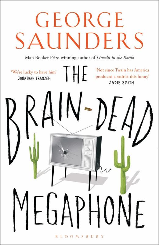 The Brain-Dead Megaphone by George Saunders - 9781408894828