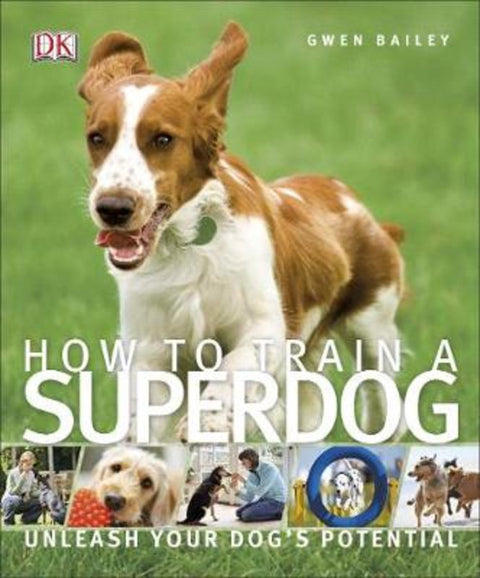 How To Train A Superdog by Gwen Bailey - 9781409349808