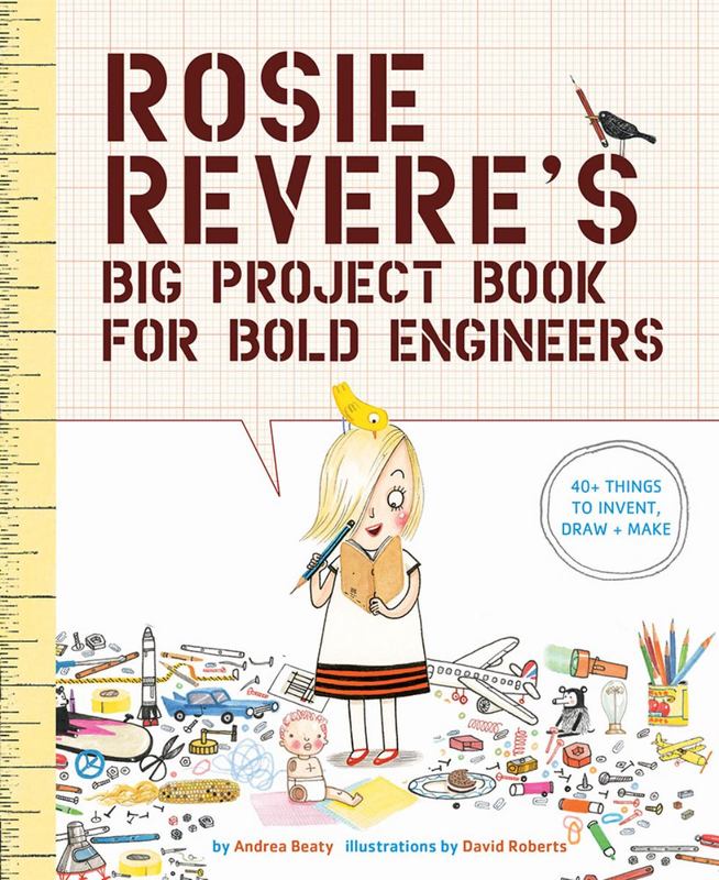Rosie Revere's Big Project Book for Bold Engineers by Andrea Beaty - 9781419719103