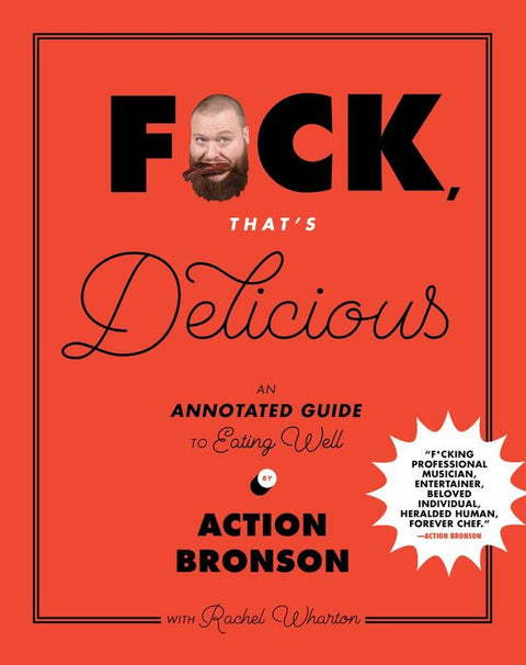 F*ck, That's Delicious by Action Bronson - 9781419726552