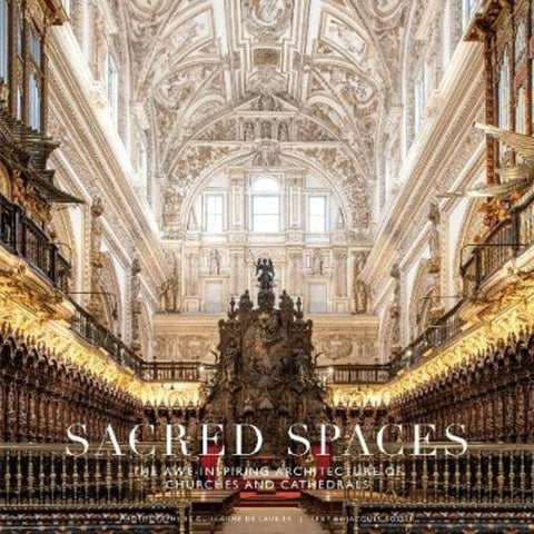 Sacred Spaces: The Awe-Inspiring Architecture of Churches and Cathedrals by Guillaume de Laubier - 9781419728068