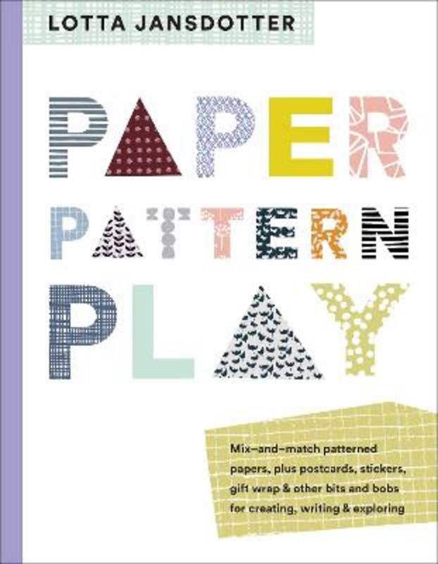 Lotta Jansdotter Paper, Pattern, Play by Lotta Jansdotter - 9781419728914