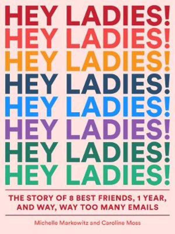 Hey Ladies! by Michelle Markowitz - 9781419729133