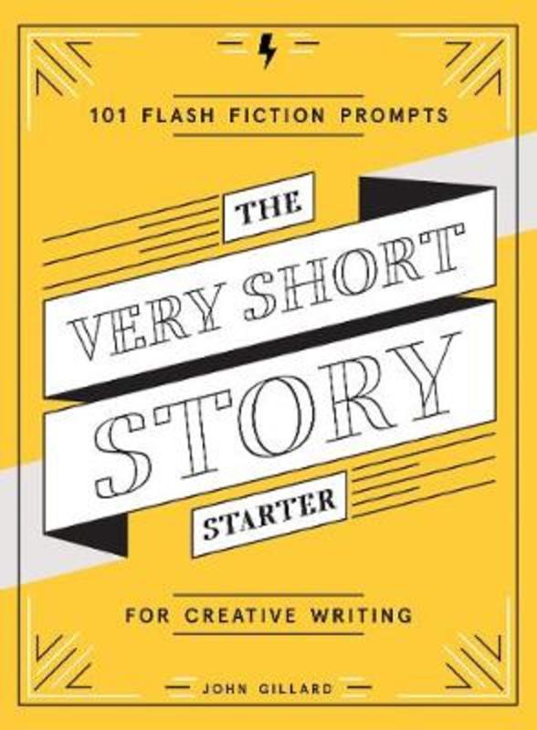 The Very Short Story Starter by John Gillard - 9781419730139