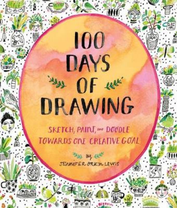 100 Days of Drawing (Guided Sketchbook): Sketch, Paint, and Doodle Towards One Creative Goal by Jennifer Lewis - 9781419732171