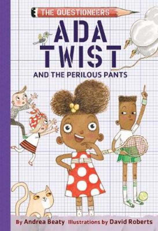 Ada Twist and the Perilous Pants: The Questioneers Book #2 by Andrea Beaty - 9781419734229