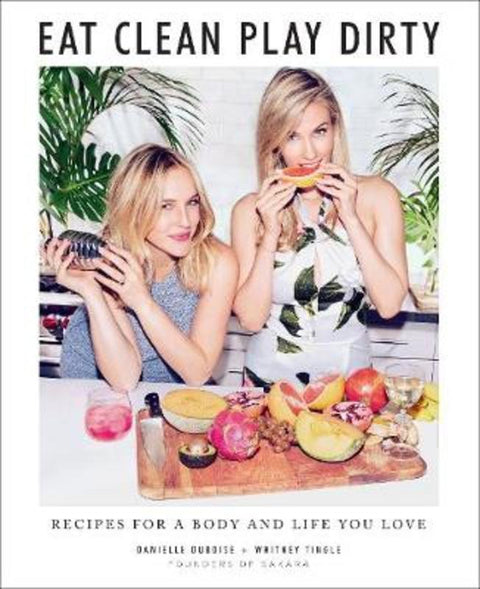 Eat Clean, Play Dirty by Danielle Duboise - 9781419734731