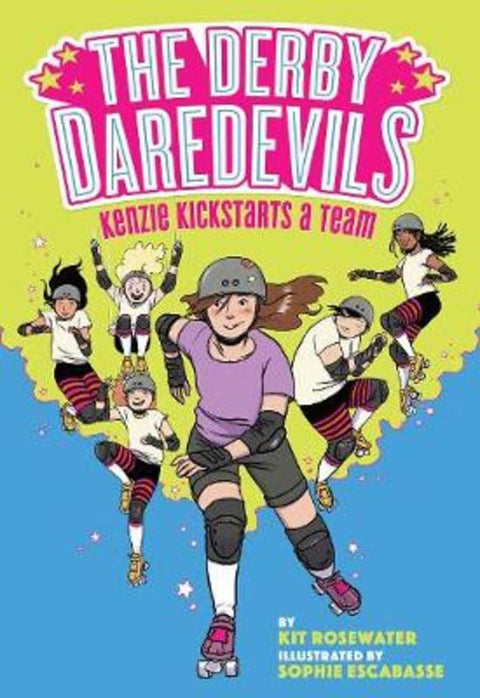 The Derby Daredevils: Kenzie Kickstarts a Team by Kit Rosewater - 9781419740794