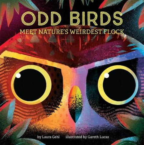 Odd Birds: Meet Nature's Weirdest Flock by Laura Gehl - 9781419742231