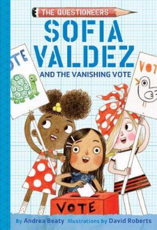 Sofia Valdez and the Vanishing Vote by Andrea Beaty - 9781419743504