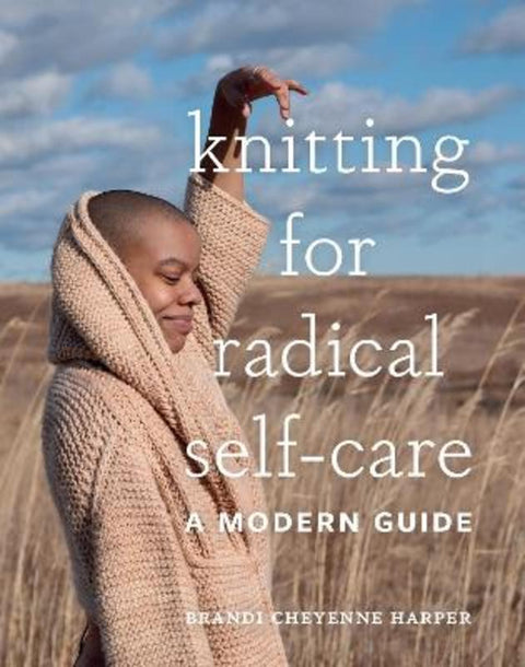 Knitting for Radical Self-Care by Brandi Cheyenne Harper - 9781419744884