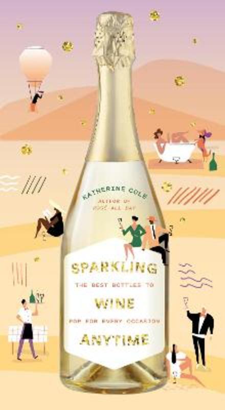 Sparkling Wine Anytime by Katherine Cole - 9781419747557