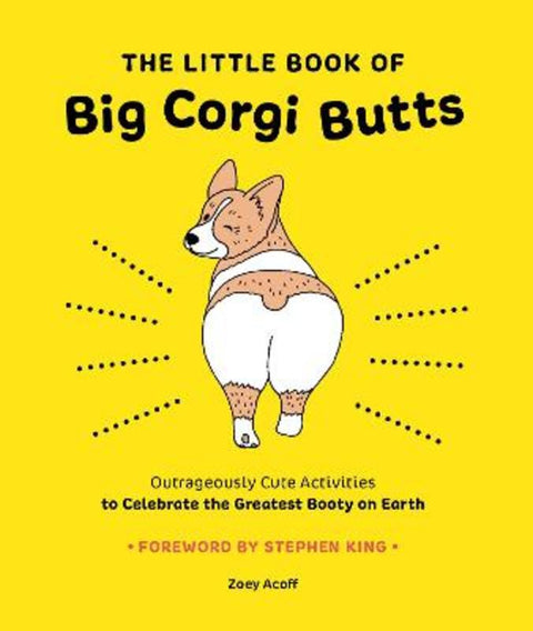 The Little Book of Big Corgi Butts: Outrageously Cute Activities to Celebrate the Greatest Booty on Earth by Zoey Acoff - 9781419753602