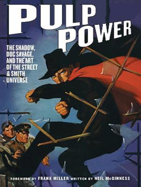 Pulp Power: The Shadow, Doc Savage, and the Art of the Street & Smith Universe by Neil McGinness - 9781419756160