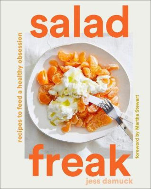 Salad Freak: Recipes to Feed a Healthy Obsession by Jess Damuck - 9781419758393