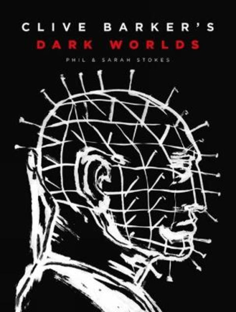 Clive Barker's Dark Worlds by Phil and Sarah Stokes - 9781419758461