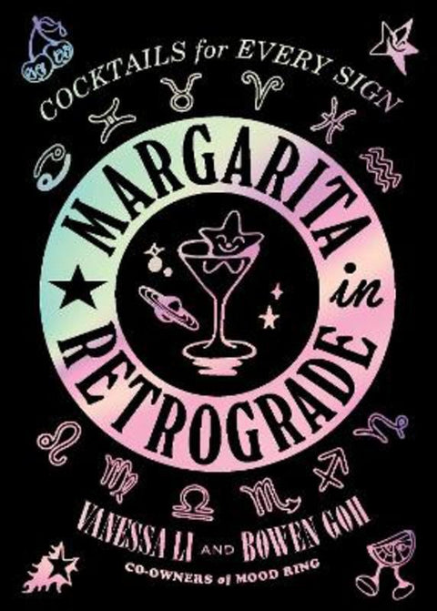 Margarita in Retrograde: Cocktails for Every Sign by Vanessa Li - 9781419758898
