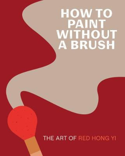 How to Paint Without a Brush by Red Hong Yi - 9781419761959