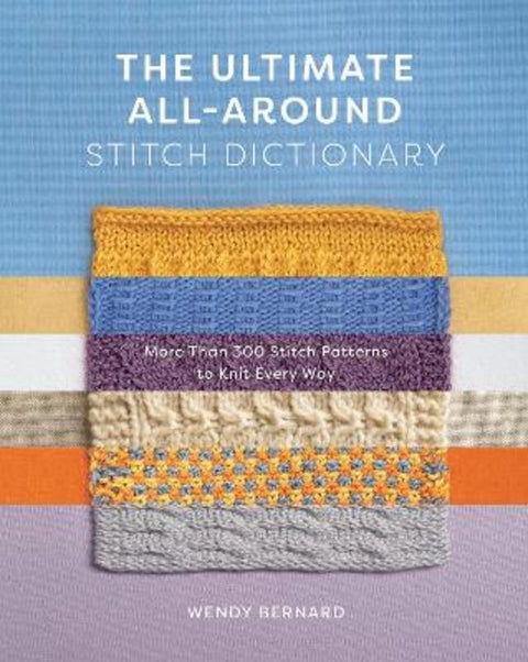 The Ultimate All-Around Stitch Dictionary by Wendy Bernard - 9781419762925