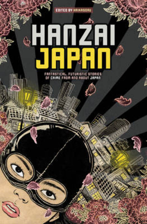 Hanzai Japan: Fantastical, Futuristic Stories of Crime From and About Japan by Haikasoru - 9781421580258