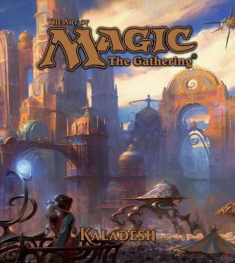 The Art of Magic: The Gathering - Kaladesh by James Wyatt - 9781421590509
