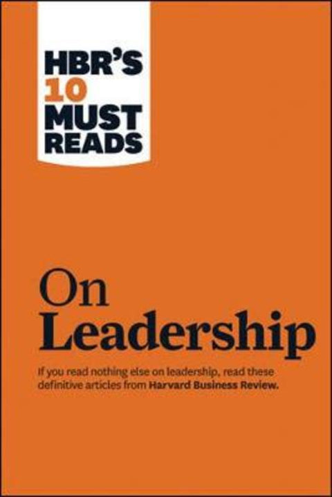 HBR's 10 Must Reads on Leadership (with featured article "What Makes an Effective Executive," by Peter F. Drucker) by Harvard Business Review - 9781422157978