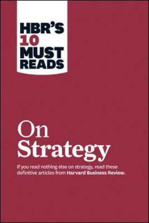 HBR's 10 Must Reads on Strategy including featured article "What Is Strategy?" by Michael E. Porter