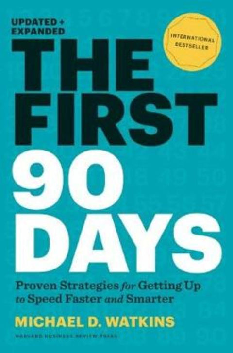 The First 90 Days, Updated and Expanded by Michael D. Watkins - 9781422188613