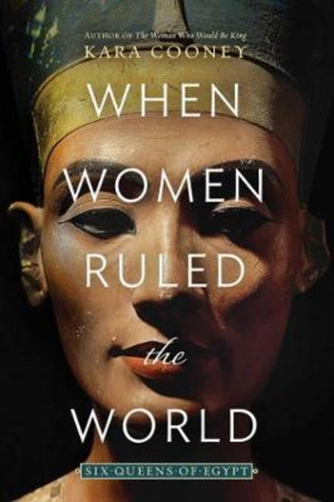 When Women Ruled the World by Kara Cooney - 9781426220883