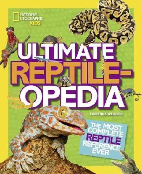 Ultimate Reptileopedia by Christina Wilsdon - 9781426321023