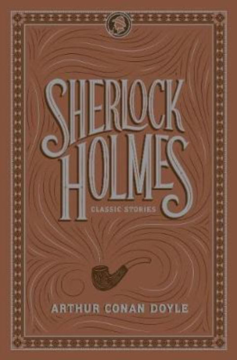 Sherlock Holmes: Classic Stories by Sir Arthur Conan Doyle - 9781435169593