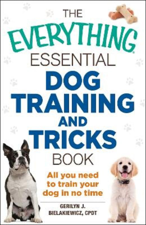 The Everything Essential Dog Training and Tricks Book by Gerilyn J Bielakiewicz - 9781440590191