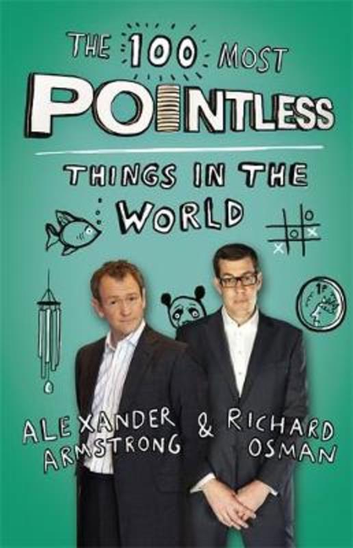 The 100 Most Pointless Things in the World by Alexander Armstrong - 9781444762051