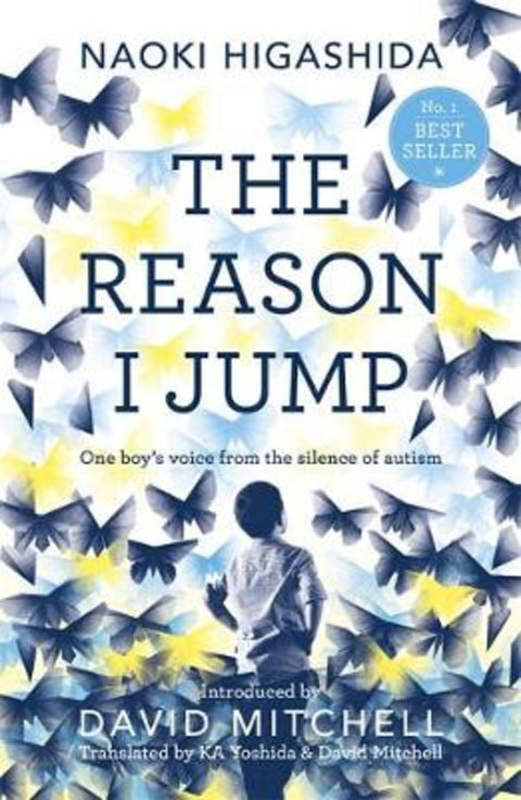 The Reason I Jump: one boy's voice from the silence of autism by Naoki Higashida - 9781444776775