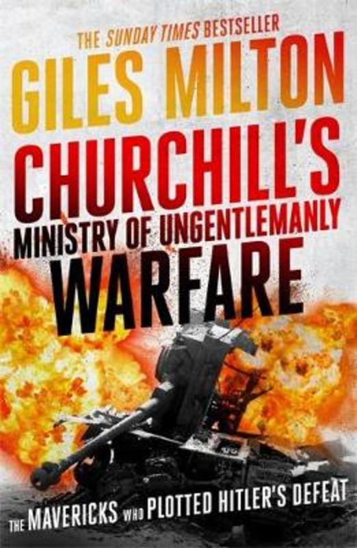 Churchill's Ministry of Ungentlemanly Warfare by Giles Milton - 9781444798982